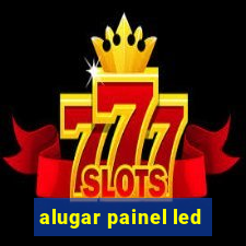 alugar painel led